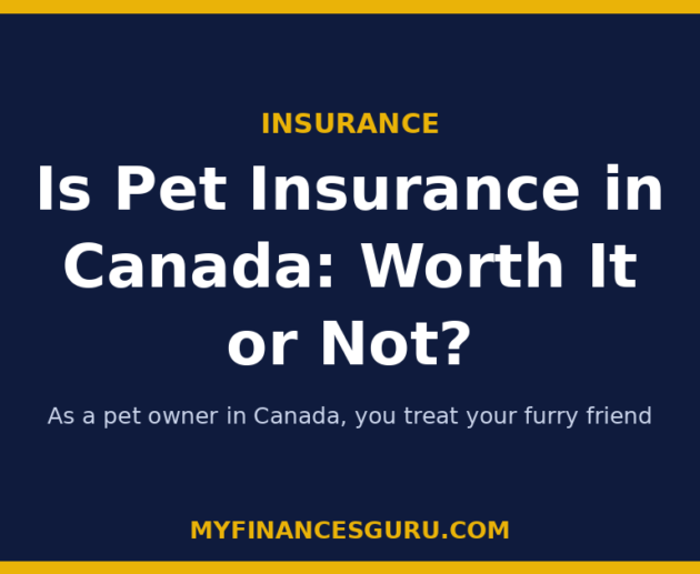 Is Pet Insurance in Canada: Worth It or Not?