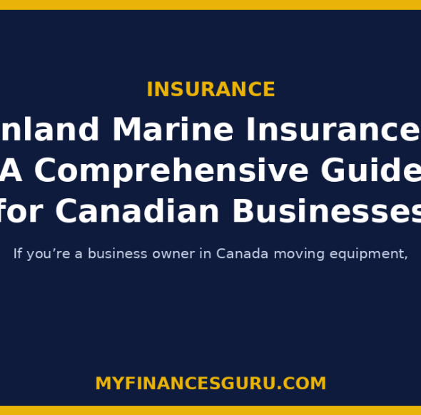 Inland Marine Insurance: A Comprehensive Guide for Canadian Businesses