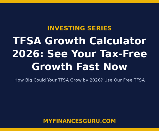 TFSA Growth Calculator 2026: See Your Tax-Free Growth Fast Now
