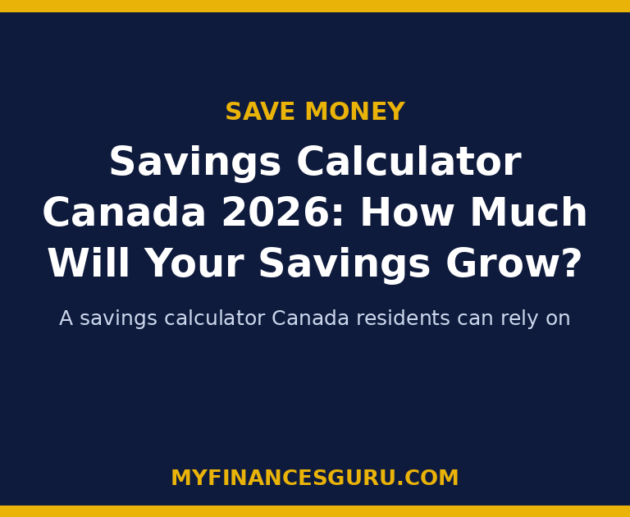 Savings Calculator Canada 2026: How Much Will Your Savings Grow?