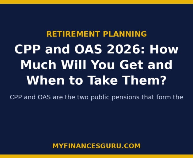 CPP and OAS 2026: How Much Will You Get and When to Take Them?
