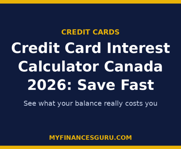 Credit Card Interest Calculator Canada 2026: Save Fast