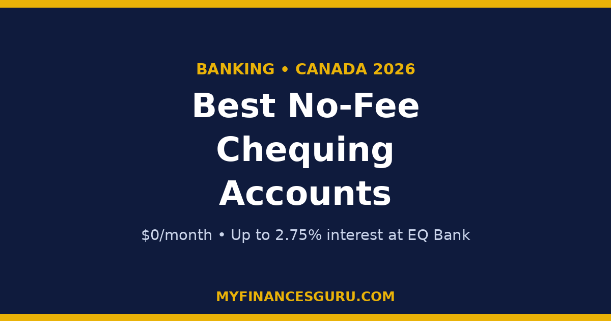 Best No-Fee Chequing Accounts in Canada (2026): What "Free" Really Includes