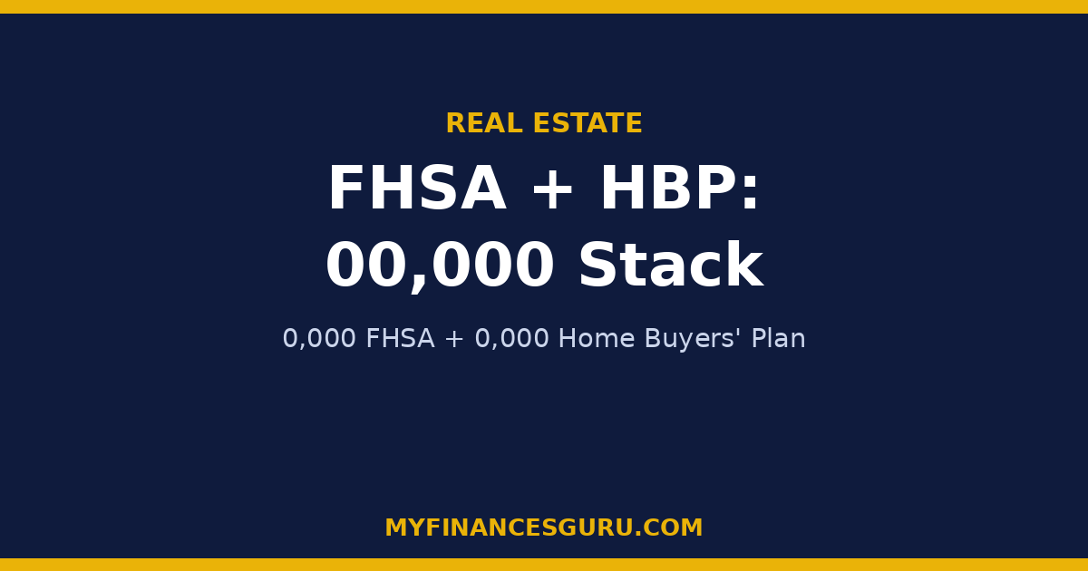 FHSA vs RRSP Home Buyers' Plan: Stacking $40,000 + $60,000 for One Down Payment