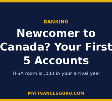 Newcomer to Canada? Your First 5 Financial Accounts, In Order